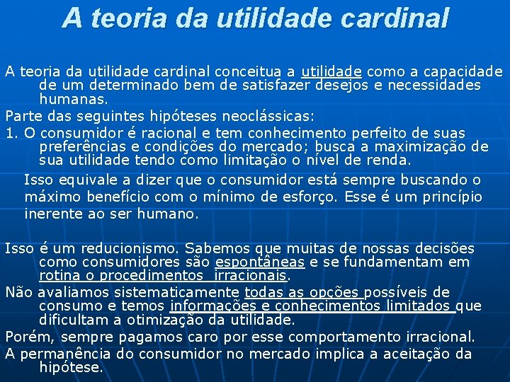 A teoria da utilidade cardinal conceitua a utilidade como a capacidade de um determinado A teoria da utilidade cardinal conceitua a utilidade como a capacidade de um determinado