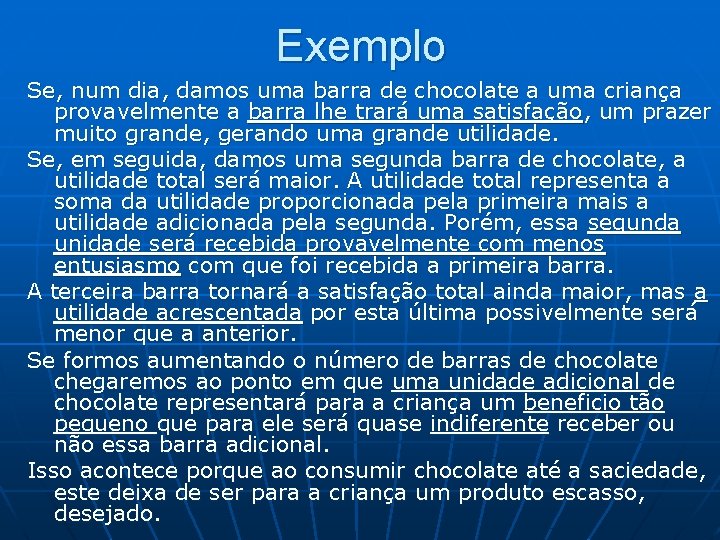 Exemplo Se, num dia, damos uma barra de chocolate a uma criança provavelmente a Exemplo Se, num dia, damos uma barra de chocolate a uma criança provavelmente a