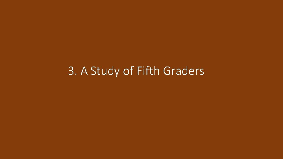 3. A Study of Fifth Graders 