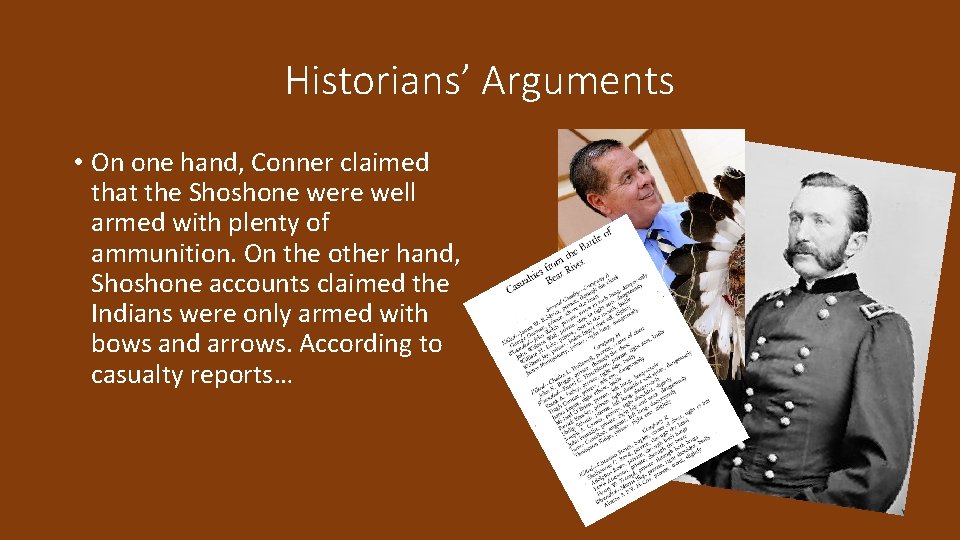 Historians’ Arguments • On one hand, Conner claimed that the Shoshone were well armed