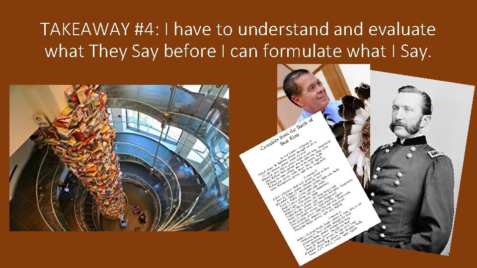 TAKEAWAY #4: I have to understand evaluate what They Say before I can formulate
