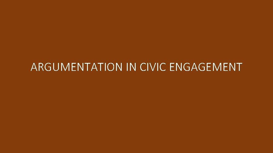 ARGUMENTATION IN CIVIC ENGAGEMENT 