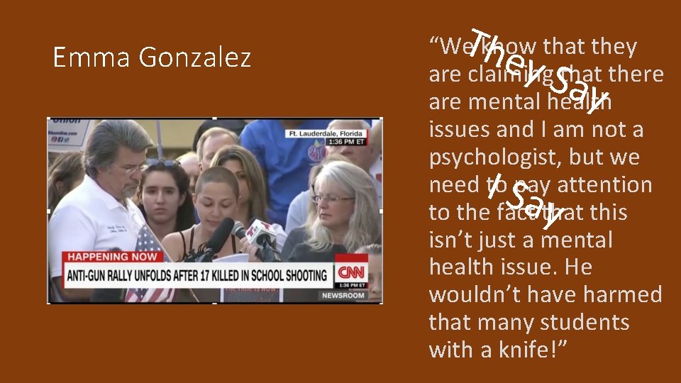 Emma Gonzalez The “We know that they are claiming that there are mental health