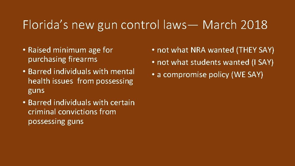 Florida’s new gun control laws— March 2018 • Raised minimum age for purchasing firearms