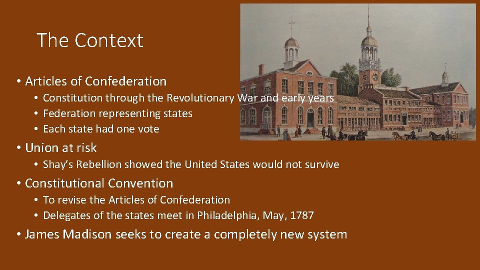 The Context • Articles of Confederation • Constitution through the Revolutionary War and early