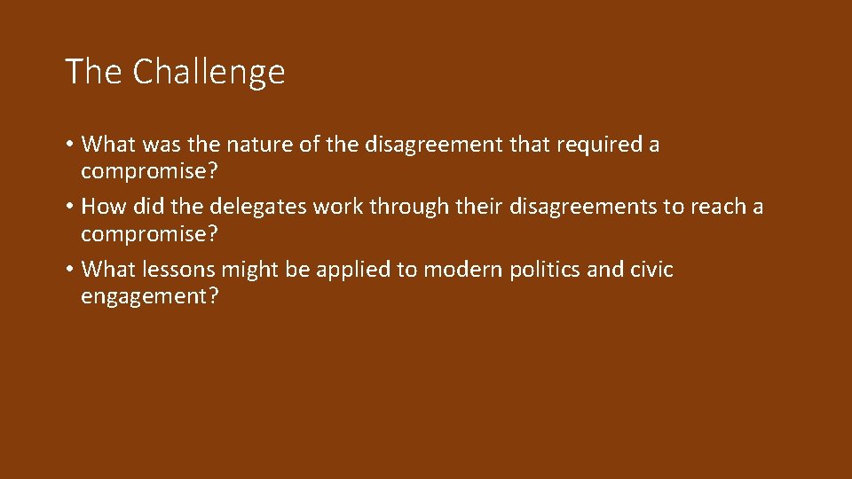 The Challenge • What was the nature of the disagreement that required a compromise?