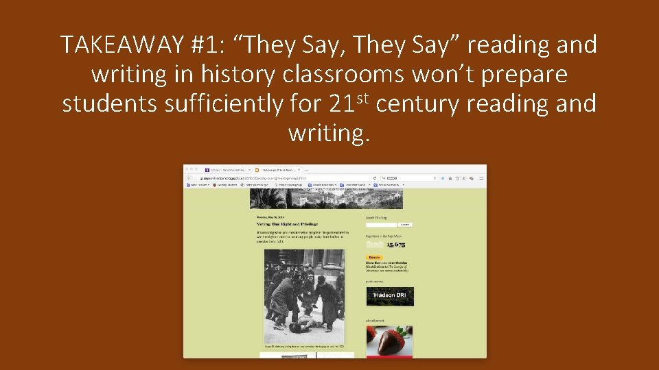 TAKEAWAY #1: “They Say, They Say” reading and writing in history classrooms won’t prepare