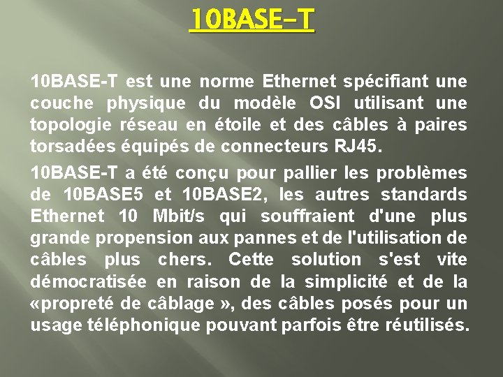 10 BASE-T est une norme Ethernet spécifiant une couche physique du modèle OSI utilisant