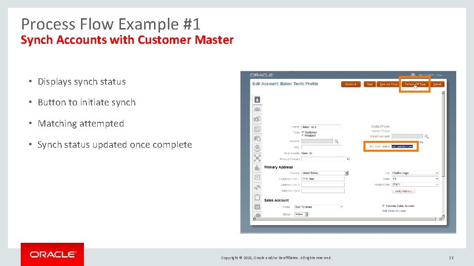 Process Flow Example #1 Synch Accounts with Customer Master • Displays synch status • Process Flow Example #1 Synch Accounts with Customer Master • Displays synch status •