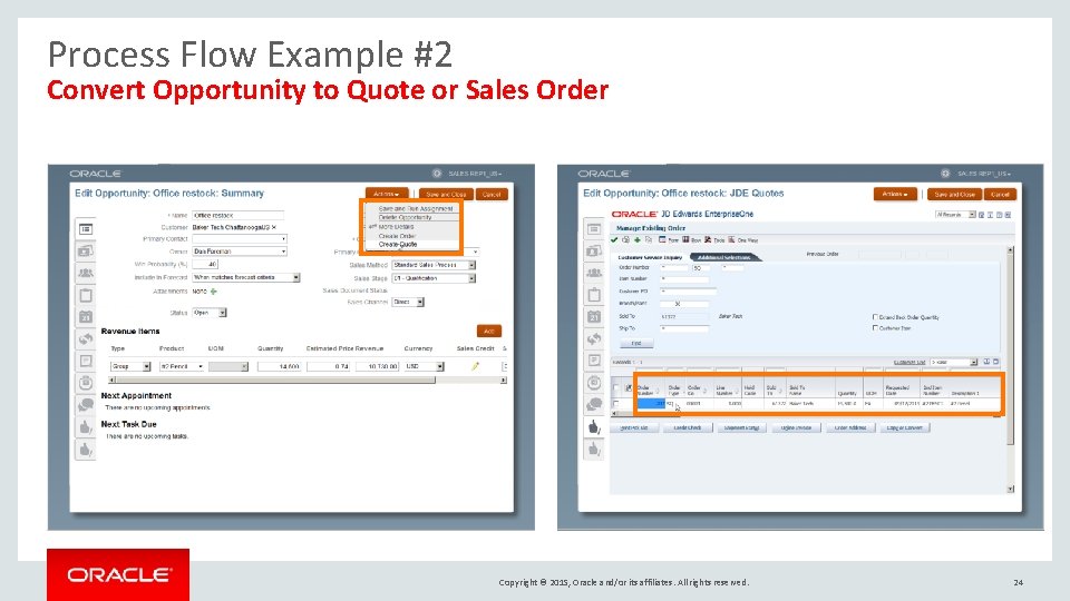 Process Flow Example #2 Convert Opportunity to Quote or Sales Order Copyright © 2015, Process Flow Example #2 Convert Opportunity to Quote or Sales Order Copyright © 2015,