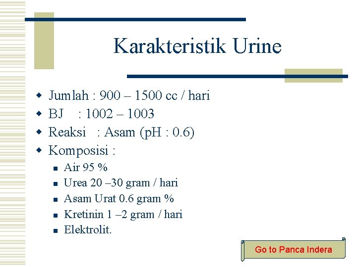 Karakteristik Urine w w Jumlah : 900 – 1500 cc / hari BJ :