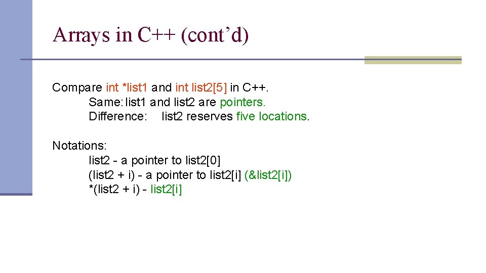 Arrays in C++ (cont’d) Compare int *list 1 and int list 2[5] in C++.