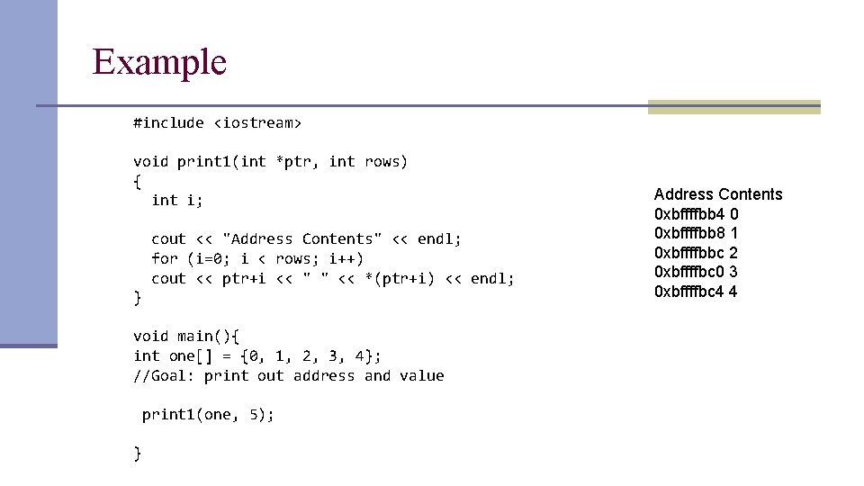 Example #include <iostream> void print 1(int *ptr, int rows) { int i; cout <<