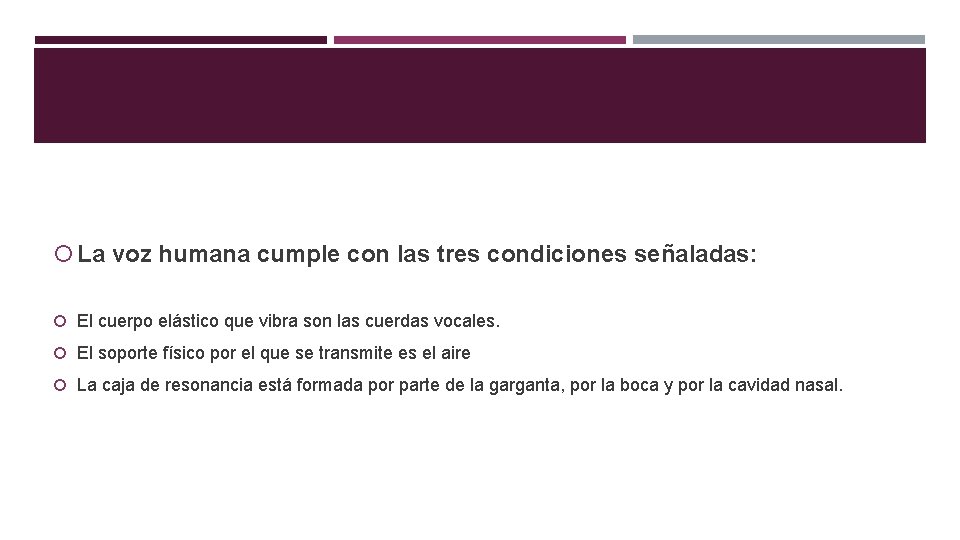 La voz humana cumple con las tres condiciones señaladas: El cuerpo elástico que La voz humana cumple con las tres condiciones señaladas: El cuerpo elástico que