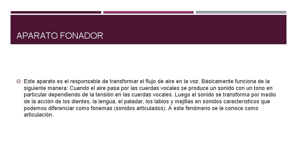 APARATO FONADOR Este aparato es el responsable de transformar el flujo de aire en APARATO FONADOR Este aparato es el responsable de transformar el flujo de aire en