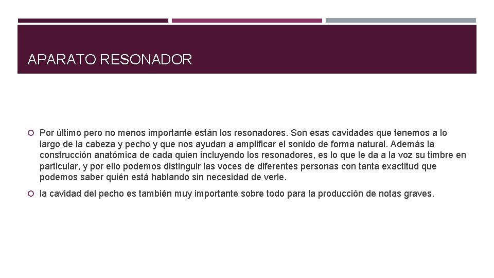 APARATO RESONADOR Por último pero no menos importante están los resonadores. Son esas cavidades APARATO RESONADOR Por último pero no menos importante están los resonadores. Son esas cavidades
