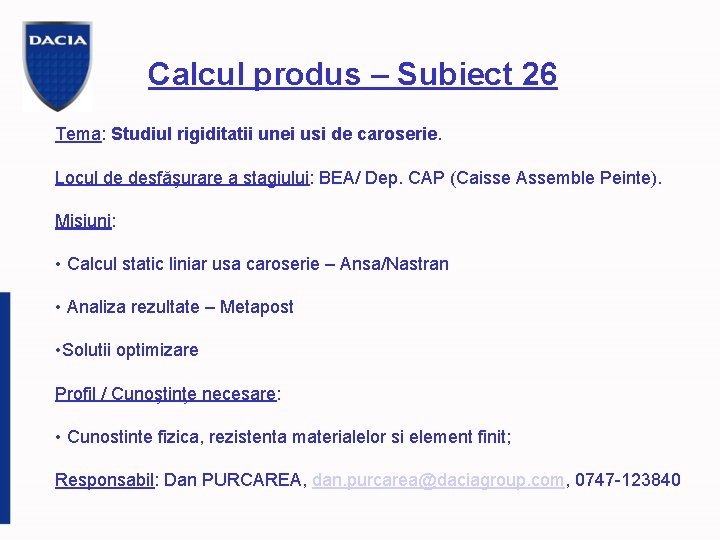 Calcul produs – Subiect 26 Tema: Studiul rigiditatii unei usi de caroserie. Locul de