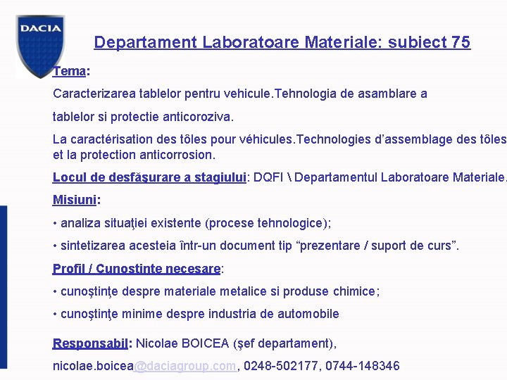 Departament Laboratoare Materiale: subiect 75 Tema: Caracterizarea tablelor pentru vehicule. Tehnologia de asamblare a