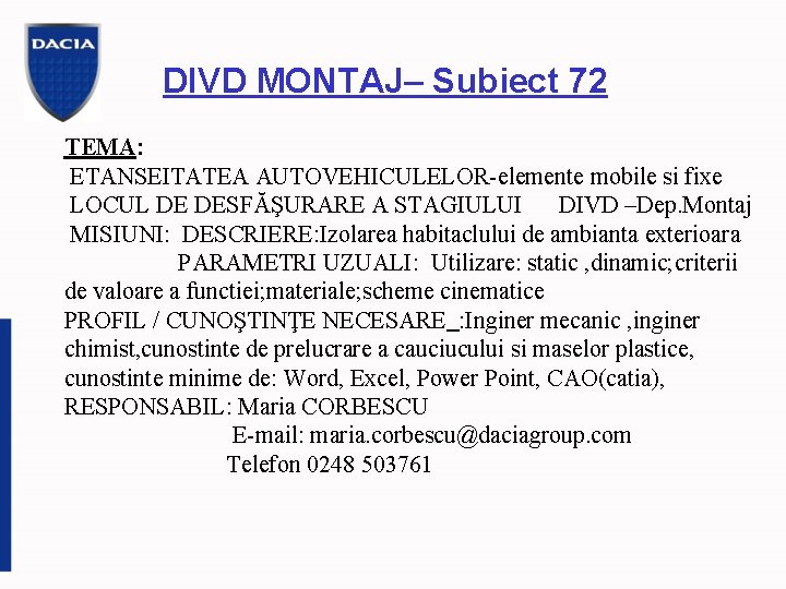 DIVD MONTAJ– Subiect 72 TEMA: ETANSEITATEA AUTOVEHICULELOR-elemente mobile si fixe LOCUL DE DESFĂŞURARE A