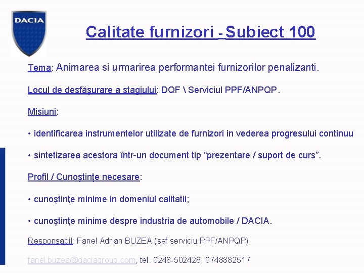 Calitate furnizori - Subiect 100 Tema: Animarea si urmarirea performantei furnizorilor penalizanti. Locul de