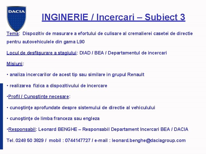 INGINERIE / Incercari – Subiect 3 Tema: Dispozitiv de masurare a efortului de culisare