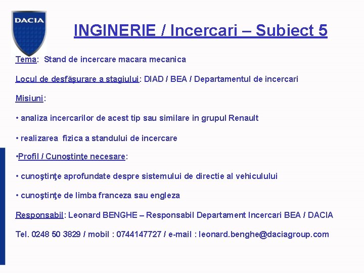 INGINERIE / Incercari – Subiect 5 Tema: Stand de incercare macara mecanica Locul de