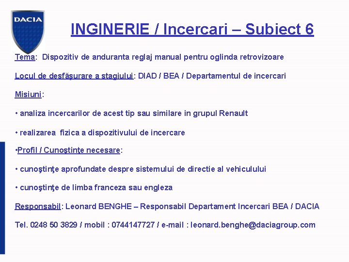 INGINERIE / Incercari – Subiect 6 Tema: Dispozitiv de anduranta reglaj manual pentru oglinda