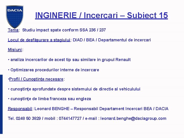 INGINERIE / Incercari – Subiect 15 Tema: Studiu impact spate conform SSA 236 /