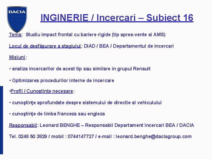 INGINERIE / Incercari – Subiect 16 Tema: Studiu impact frontal cu bariere rigide (tip