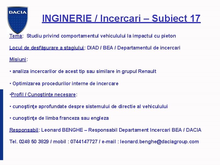 INGINERIE / Incercari – Subiect 17 Tema: Studiu privind comportamentul vehiculului la impactul cu