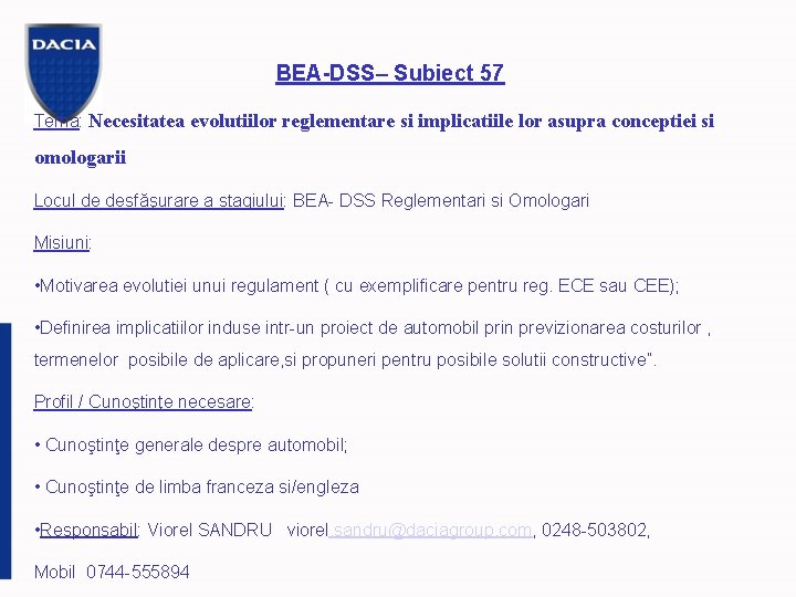 BEA-DSS– Subiect 57 Tema: Necesitatea evolutiilor reglementare si implicatiile lor asupra conceptiei si omologarii