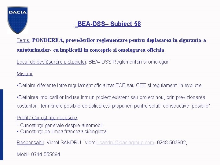  BEA-DSS– Subiect 58 Tema: PONDEREA, prevederilor reglementare pentru deplasarea in siguranta-a autoturimelor- cu