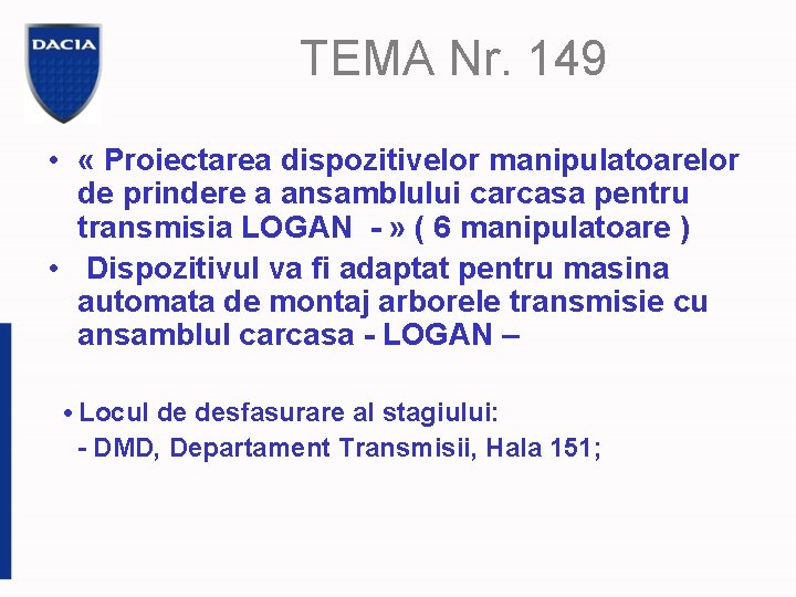 TEMA Nr. 149 • « Proiectarea dispozitivelor manipulatoarelor de prindere a ansamblului carcasa pentru