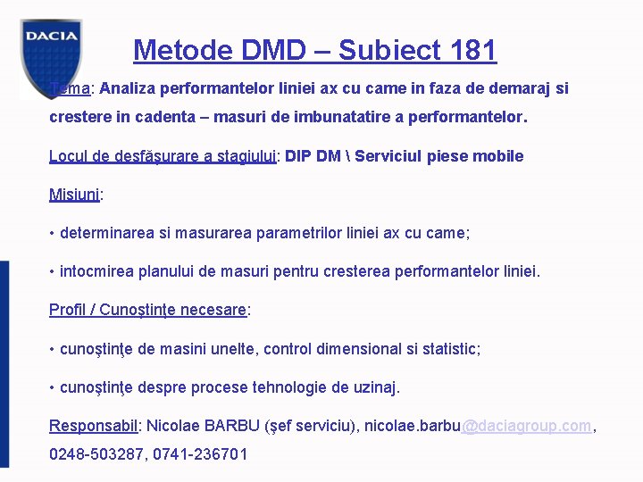 Metode DMD – Subiect 181 Tema: Analiza performantelor liniei ax cu came in faza