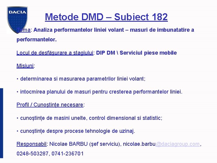 Metode DMD – Subiect 182 Tema: Analiza performantelor liniei volant – masuri de imbunatatire