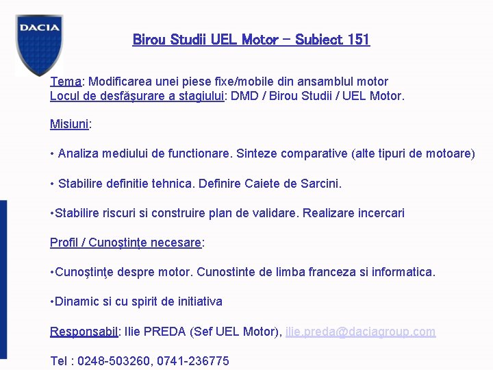 Birou Studii UEL Motor – Subiect 151 Tema: Modificarea unei piese fixe/mobile din ansamblul