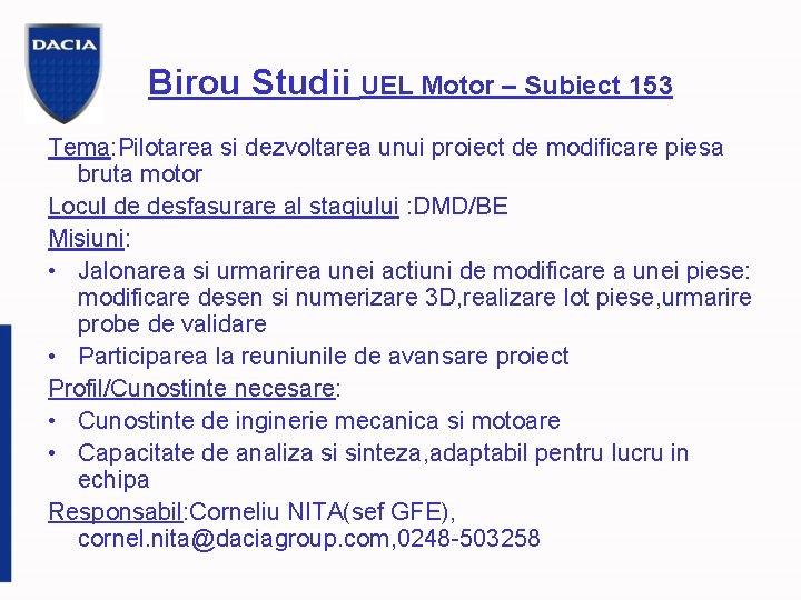 Birou Studii UEL Motor – Subiect 153 Tema: Pilotarea si dezvoltarea unui proiect de