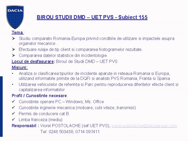 BIROU STUDII DMD – UET PVS - Subiect 155 Tema : Ø Studiu comparativ