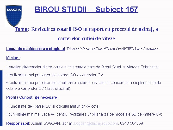 BIROU STUDII – Subiect 157 Tema: Revizuirea cotarii ISO in raport cu procesul de