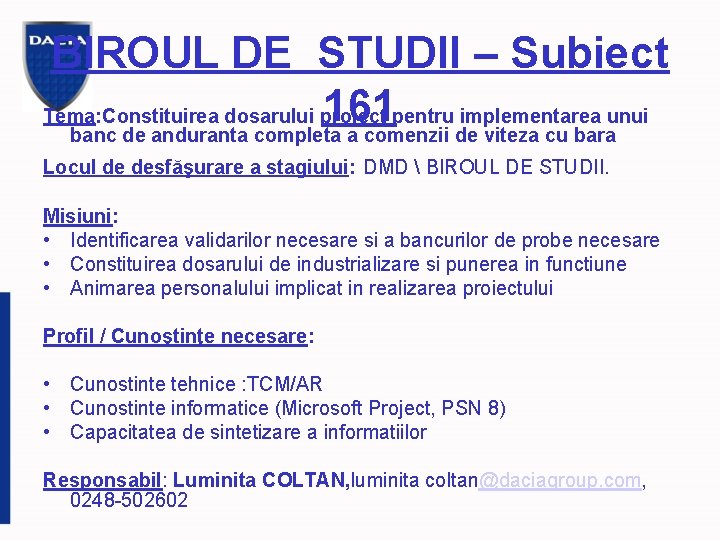 BIROUL DE STUDII – Subiect 161 Tema: Constituirea dosarului proiect pentru implementarea unui banc