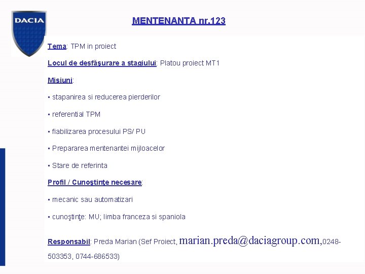 MENTENANTA nr. 123 Tema: TPM in proiect Locul de desfăşurare a stagiului: Platou proiect