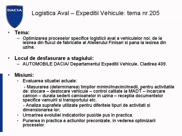 Logistica Aval – Expeditii Vehicule: tema nr. 205 • Tema: – Optimizarea proceselor specifice