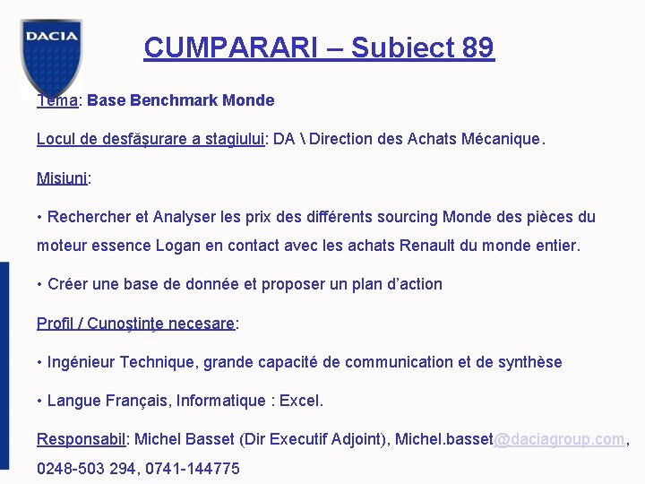 CUMPARARI – Subiect 89 Tema: Base Benchmark Monde Locul de desfăşurare a stagiului: DA