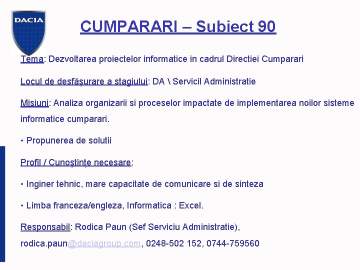 CUMPARARI – Subiect 90 Tema: Dezvoltarea proiectelor informatice in cadrul Directiei Cumparari Locul de