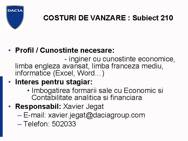 COSTURI DE VANZARE : Subiect 210 • Profil / Cunostinte necesare: - inginer cu
