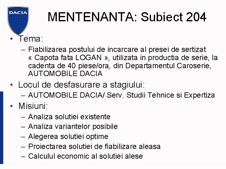 MENTENANTA: Subiect 204 • Tema: – Fiabilizarea postului de incarcare al presei de sertizat