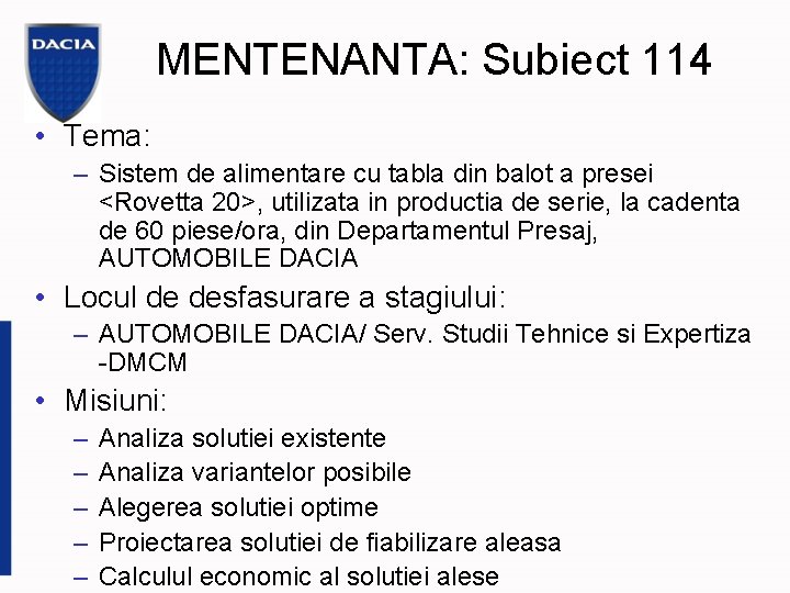 MENTENANTA: Subiect 114 • Tema: – Sistem de alimentare cu tabla din balot a