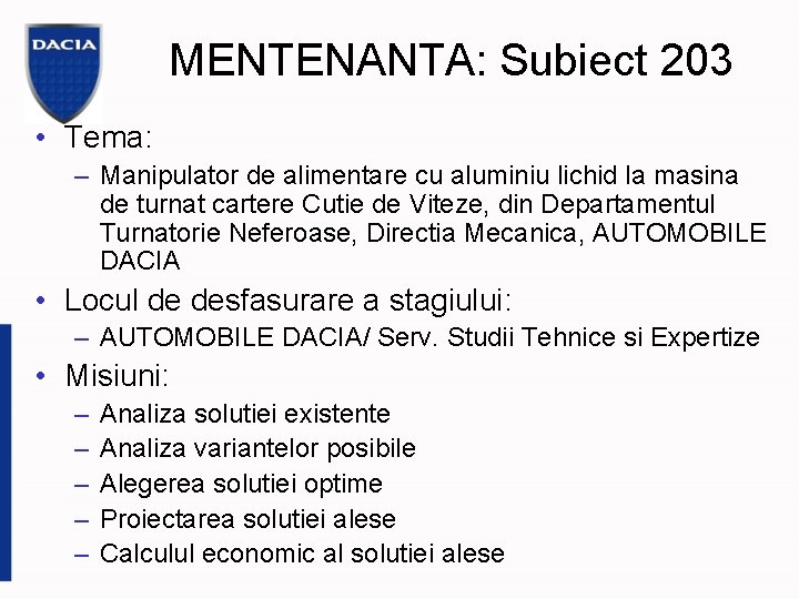 MENTENANTA: Subiect 203 • Tema: – Manipulator de alimentare cu aluminiu lichid la masina