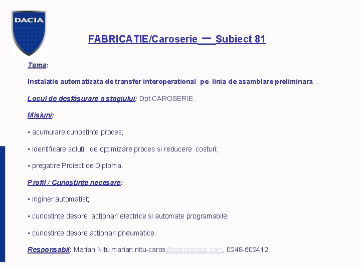 FABRICATIE/Caroserie – Subiect 81 Tema: Instalatie automatizata de transfer interoperational pe linia de asamblare