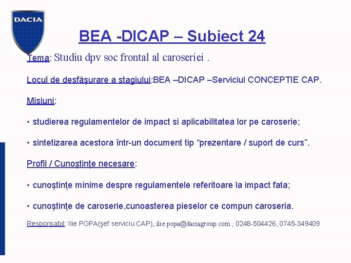 BEA -DICAP – Subiect 24 Tema: Studiu dpv soc frontal al caroseriei. Locul de